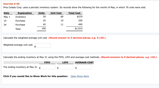 Exercise 6-05 Pina Colada Corp. uses a periodic inventory system. Its records show the following for the month of May, in whi