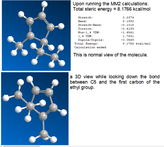 Upon running the MM2 calculations: Total steric energy = 8.1766 kcal/mol Stretch: Bend: Stretch-Bend: Torsion: Non-1,4 VDW: 1