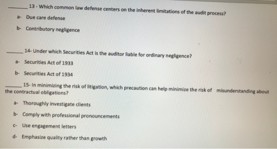 13 - Which common law defense centers on the inherent limitations of the audit process? a- Due care defense b- Contributory n
