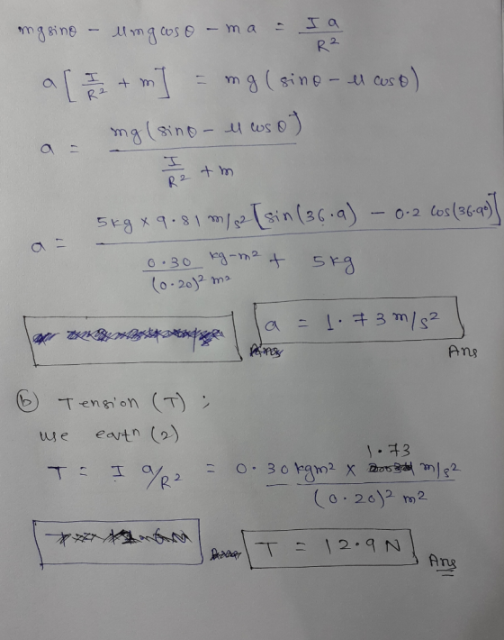 mgsino - umgos o -ma - I a R2 ale + m] = mg (sino - e cuso) mg (sino - u ws 0 ) a 5kg x 9.81 m/ 2 [sin (36.9) - 0-2 Cos (36-9