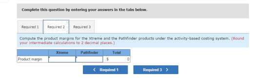 Complete this question by entering your answers in the tabs below. Required 1 Required 2 Required 3 Compute the product margi