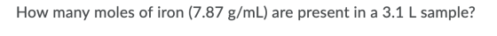 How many moles of iron (7.87 g/mL) are present in a 3.1 L sample?