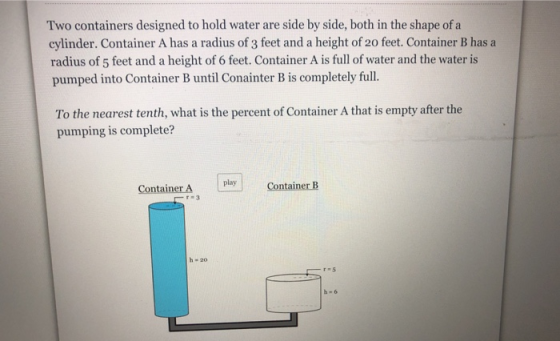 Two containers designed to hold water are side by side, both in the shape of a cylinder. Container A has a radius of 3 feet a