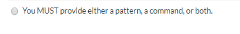 You MUST provide either a pattern, a command, or both.