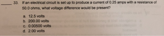 If an electrical circuit is set up to produce a current of 0.25 amps with a resistance of 50.0 ohms, what voltage difference