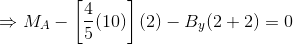 \Rightarrow M_A - \left [ \frac{4}{5}(10) \right ](2) - B_y(2+2) = 0