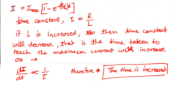 I =Ime 1 t, 1 = K ine constavd / iF L is increosed, then time constert will decreose that is the time tahken to feach the max