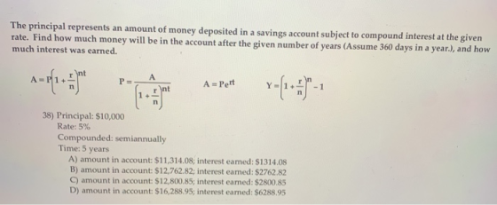 The principal represents an amount of money deposited in a savings account subject to compound interest at the given rate. Fi