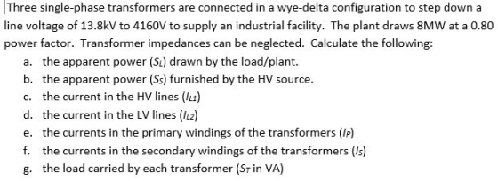 Three single-phase transformers are connected in a wye-delta configuration to step down a line voltage of 13.8kV to 4160V to
