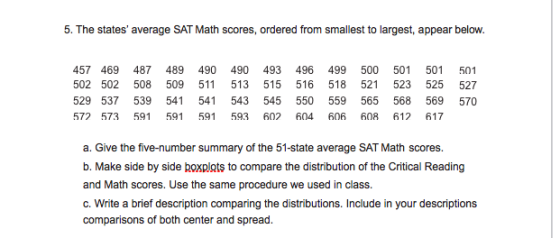 5. The states average SAT Math scores, ordered from smallest to largest, appear below. 457 469 487 489 490 490 493 496 499 5