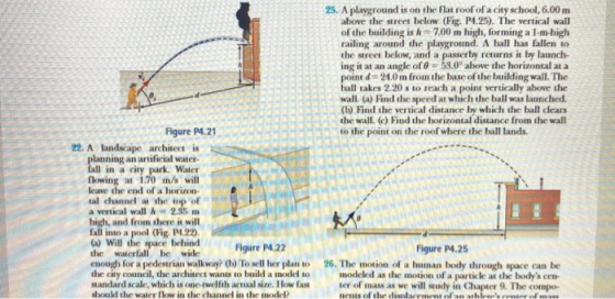 25. A playground is on the flat roof of a city school, 6.00 m above the street below (Fig. P4.25). The vertical wall of the b