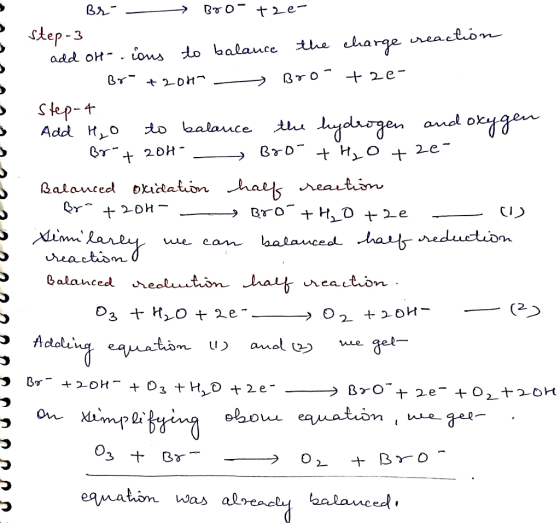 - Br- - Bro-tre- step-3 add oh ions to balance the charge reaction Bro+2014 - Bro +2e- Step-4 Add H₂O to balance the hydroge