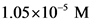 1.05x10 M
