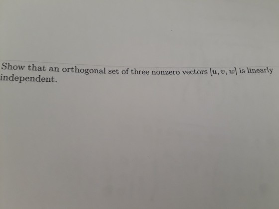 at an orthogonal set of three nonzero vectors u, v, w is linearly independent.