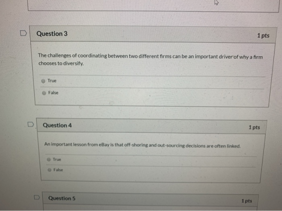 Question 3 1 pts The challenges of coordinating between two different forms can be an important driver of why a firm chooses