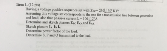 Item 1. (12 pts) Having a voltage positive-sequence set with Esc 230130 KV: Assuming this voltage set corresponds to the one