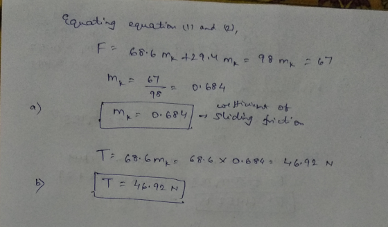 Equating equation (1) and (2), it = 68.6 mx +29.4 m, 98 mx 2 67 m. 67 98 - ma=0.684) 0.684 efficient of sliding friction I= 6