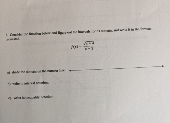 3. Consider the function below and figure out the intervals for its domain, and write it in the formats requested. f(x) = Vx+