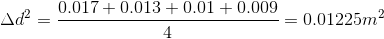 \Delta d^{2}=\frac{0.017+0.013+0.01+0.009}{4}=0.01225m^{2}