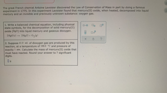 The great French chemist Antoine Lavoisier discovered the Law of Conservation of Mass in part by doing a famous experiment in