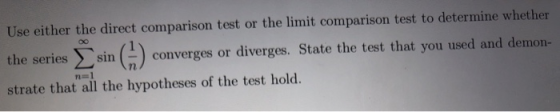 Use either the direct comparison test or the limit comparison test to determine whether the series sin converges or diverges.