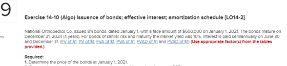 Exercise 14-10 (Algo) Issuance of bonds; effective interest; amortization schedule [LO14-2] National Orthopedics Co. Issued 8