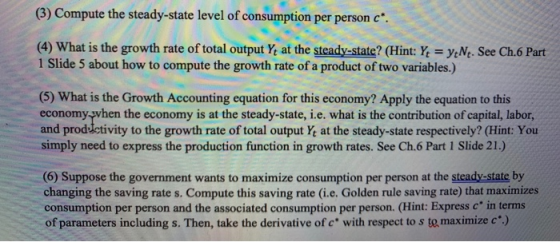 (3) Compute the steady-state level of consumption per person c*! (4) What is the growth rate of total output Yt at the steady