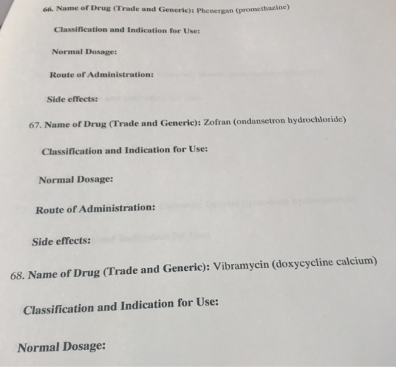 66. Name of Drug (Trade and Generic): Phenergan (promethazine) Classification and Indication for Use: Normal Dosage: Route of