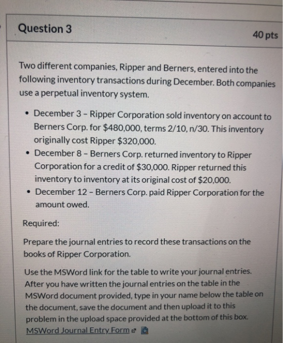Question 3 40 pts Two different companies, Ripper and Berners, entered into the following inventory transactions during Decem