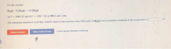 For the reaction He(g)+ CH C;He(e) AG--100.1 kJ and AS--120.7 J/K at 306 K and 1 atm. kJ The maximum amount of work that coul