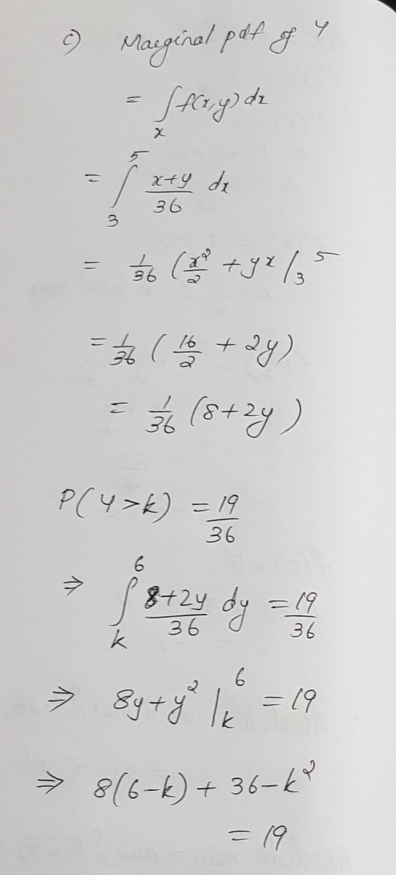 c) Marginal pdf of 4 - stany de xty - Do (I +92765 = 1/2 ( 16 +24) 3 (8+24) P(4=k) = 19 36 Byty 16 = 19 8(6-4) + 36-k = 19