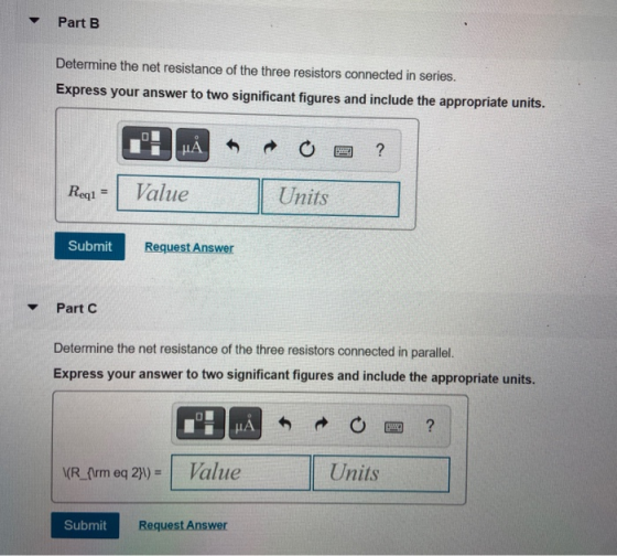 Part B Determine the net resistance of the three resistors connected in series. Express your answer to two significant figure