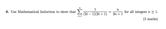 6. Use Mathematical Induction to show that (21 - 1)(2i+1) n for all integers n > 1. 2n +1 (5 marks) i=1