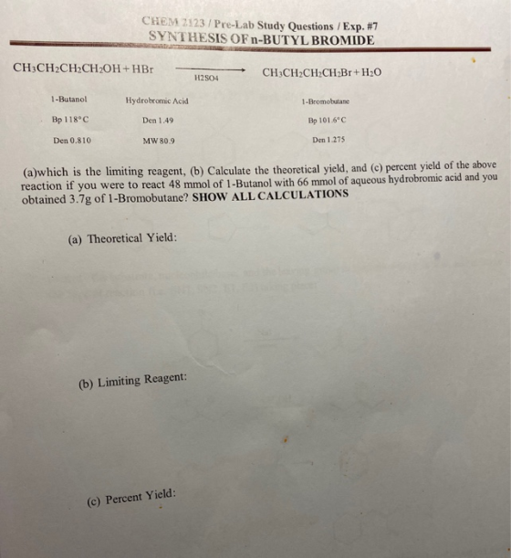 CHEM2123 / Pre-Lab Study Questions / Exp. #7 SYNTHESIS OF N-BUTYL BROMIDE CH3CH2CH2CH2OH + HB CH3CH2CH2CH2Br+H20 H2SO4 1-Buta
