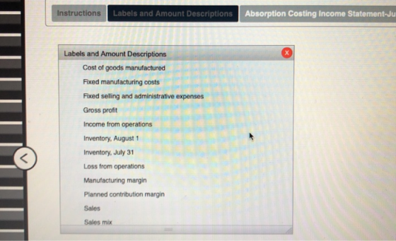 Instructions Labels and Amount Descriptions Absorption Costing Income Statement-Ju Labels and Amount Descriptions Cost of goo
