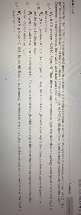 wust 2019 estion 2 1 points Save Answer A researcher claims that the average wind speed in a certain city is 9 miles per hour