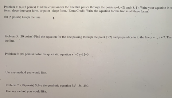 Problem 4: (a) (5 points) Find the equation for the line that passes through the points (-4,-2) and (8, 1). Write your equati