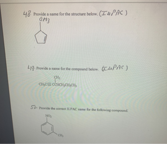 48. Provide a name for the structure below. (I 4/AC) CH3 L19. Provide a name for the compound below. CAPAC) CH3 CH,CECCHCH2CH