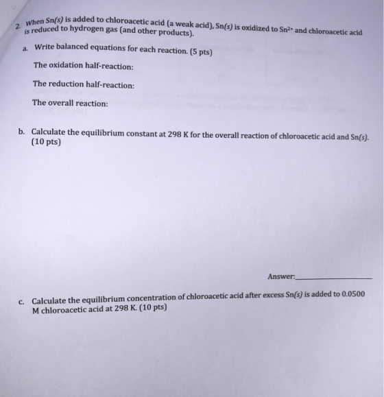is reduced to hydrogen gas (and other products). 2. a. Write balanced equations for each reaction. (5 pts) The oxidation half