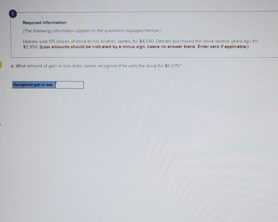 Required information (The following information applies to the questions displayed below) Deirdre sold 175 shares of stock to