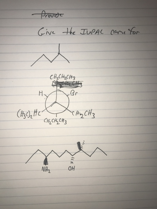 Provide Give the IUPAC came for CH₂CH₂Clt3 Hyor (H3C) HC (H₂ CH₃ Сң, сн, сіз NA, OH