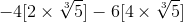 -4[2\times \sqrt[3]{5}]-6[4\times \sqrt[3]{5}]