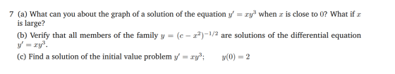 7 (a) What can you about the graph of a solution of the equation y = xy when x is close to 0? What if x is large? (b) Verif