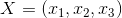 X=(x_{1},x_{2},x_{3})