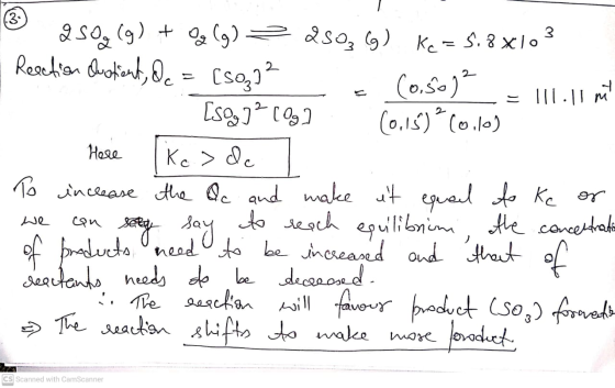 13. 3 2 Here 250g (g) + Og (g) >dsos (g) Kc = 5.8 xlo Reaction clustiant, &c = [soz]² (0.50) = III mi [sog] ² [og] (0,15) Col