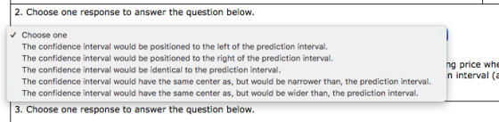 2. Choose one response to answer the question below. ✓ Choose one The confidence interval would be positioned to the left of