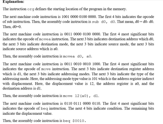 Explanation: The instruction org defines the starting location of the program in the memory. The next machine code instructio