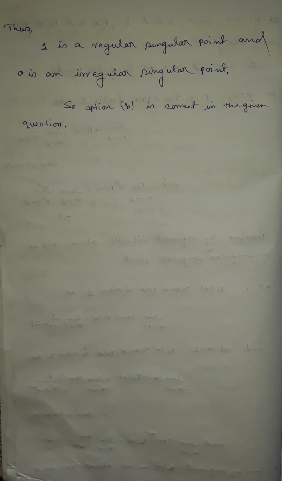 Thus, I is a regular singular point and o is an in inregular singular point, 6 So aption (6) is connect in the given question