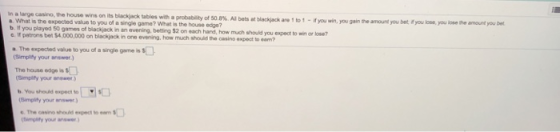 in a large casno, te house wins on its tlackjack a What is the expected value to you of a single game? What is the house edge