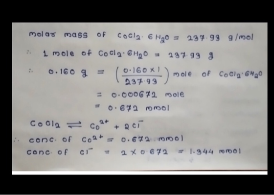 molar mass of CoCl2: 6 H2O = 237.99 g/mol : 1 mole of Cola: 6H2O = 237.93 g : 0.160 g = (0.160*!) mole of CoCl2CH2O 237.93) =